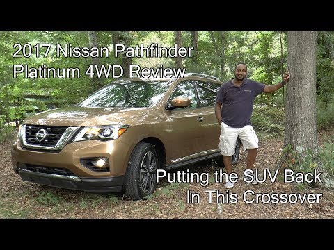 2017 Nissan Pathfinder Platinum 4WD Review - Putting the SUV Back In This Crossover
