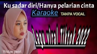 Download lagu Ku Sadar diri Karaoke lirik!!wulan putri /Hanya pelarian cinta mp3