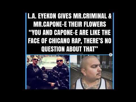 LA EYEKON FROM NO JUMPER/FOOCOMMUNITY SAYS THAT MR.CAPONE-E & MR.CRIMINAL R THE FACE OF CHICANO RAP