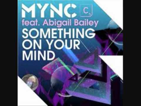 Mync Feat Abigail Bailey-Something On Your Mind - Lissat & Voltaxx Rmx)