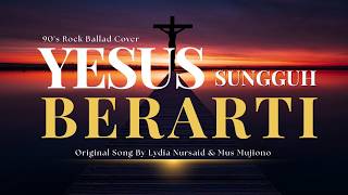 Download lagu Yesus Sungguh Berarti - Lydia Nursaid & Mus Mujiono (90's Rock Ballad Cover) mp3