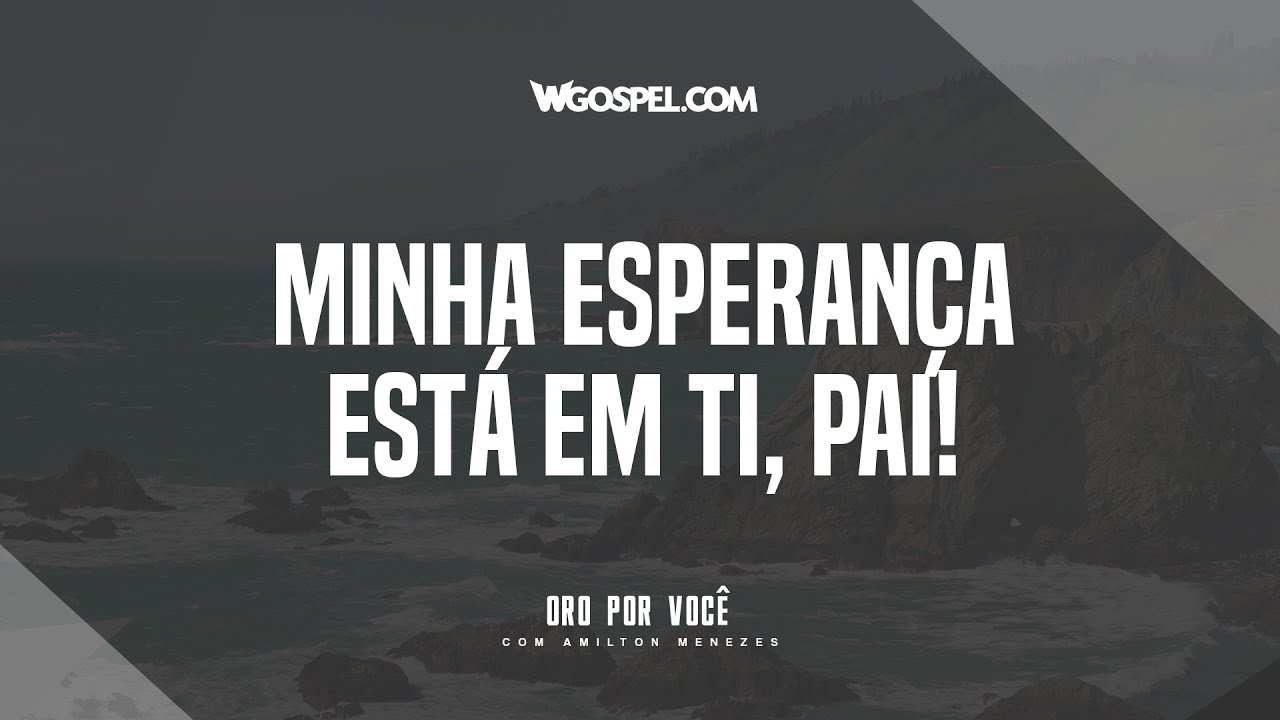 [Oração do Dia] Minha esperança está em Ti, Pai!
