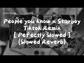 People You Know X Starboy Tiktok Remix Pefectly