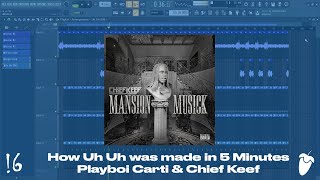 How Uh Uh was made in 5 minutes - Playboi Carti &amp; Chief Keef (FL Studio Remake)