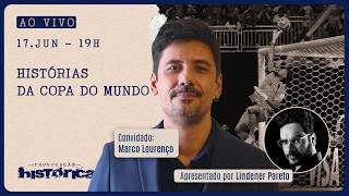 MARCO LOURENÇO: HISTÓRIAS DA COPA DO MUNDO - PROVOCAÇÃO HISTÓRICA - 17/06/2026