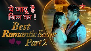 Yehh Jadu Hai Jinn Ka  Best Romantic Scenes Part 2