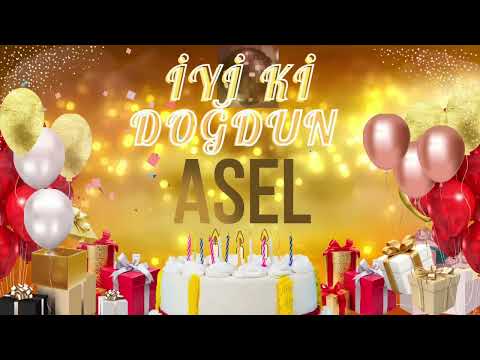 ASEL - Doğum Günün Kutlu Olsun Asel