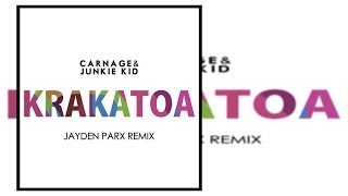Carnage & Junkie Kid - Krakatoa (Jayden Parx Remix) V.2