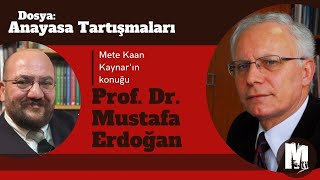 Dosya | Anayasa Tartışmaları - Prof. Dr. Mustafa Erdoğan