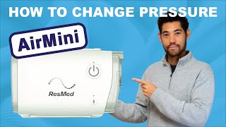 How to Change Pressure On ResMed AirMini CPAP Machine | AirMini App Rundown