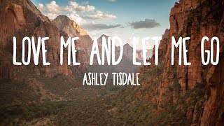 Ashley Tisdale - Love Me & Let Me Go (Lyrics)