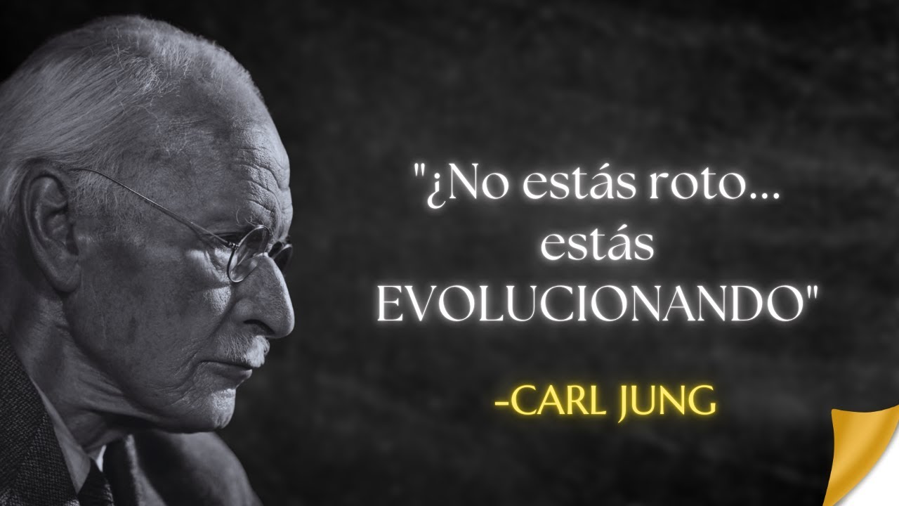 NO ESTÁS TRISTE, TU ALMA ESTÁ PIDIENDO CAMBIO   Carl Jung