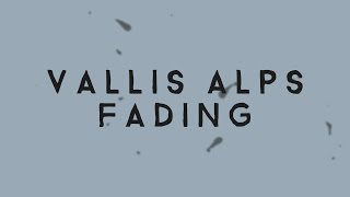 Vallis Alps - Fading (Lyric Video)