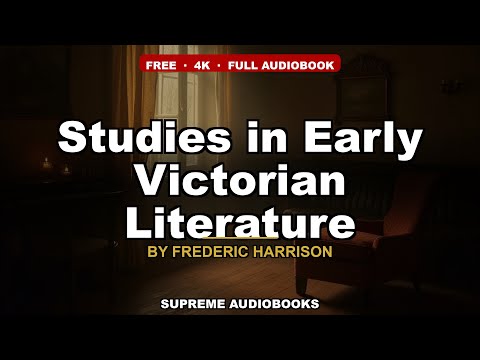 Studies in Early Victorian Literature by Frederic Harrison — free full audiobook