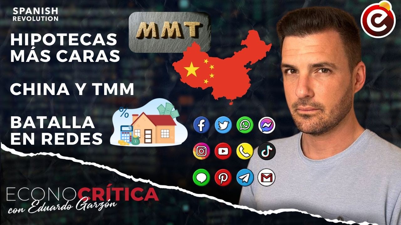 Econocrítica 7x22: Encarecen las hipotecas, China y TMM, batalla en redes