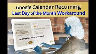 Solve the Google Calendar Last Day of Month Recurrence Issue - Workaround
