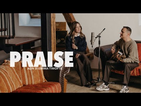Praise - Alin si Emima Timofte | Official Video