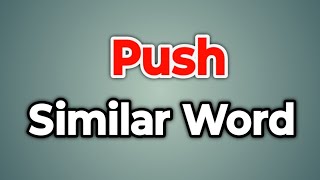 Push Similar Word || Synonyms of Push | Words Tube
