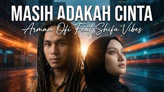 Download lagu Masih Adakah Cinta - Muchsin Alatas (Reggae Cover) | By Arman Ofi Feat Shifa Vibes mp3