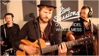 Quel Bordel - What A Mess (The Live Sessions)