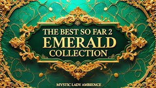 Emerald Collection: The Greatest Hits of Mystic Lady Ambience | The Best So Far 2
