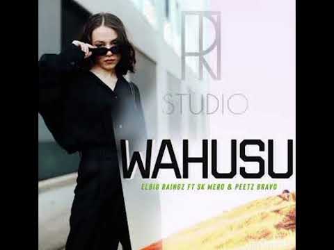 WAHUSU-Elbig Raingz ft. SK Mero & Peetz Bravo (Official Audio 2023)PNG MUSIC #malyef_21four