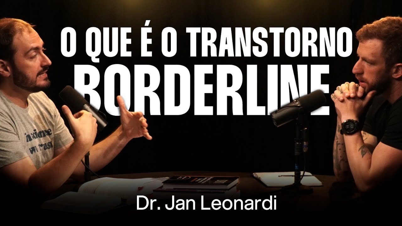 Dr. Jan Leonardi: Borderline - O que é, Diagnóstico e Tratamento [Ep. 058]