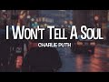 I Won't Tell A Soul - Charlie Puth (Lyrics)