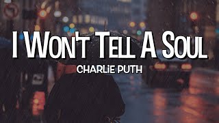 I Won&#39;t Tell A Soul - Charlie Puth (Lyrics)