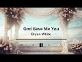 God Gave Me You by Bryan White | Lyric Video