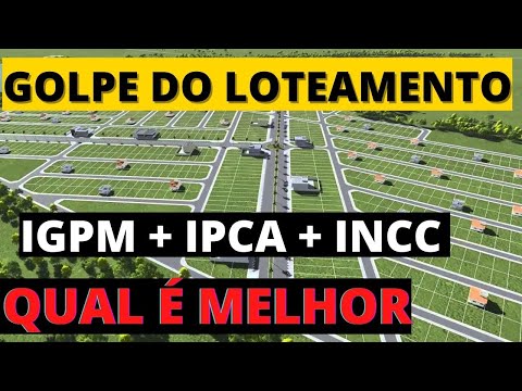 Loteamento com  INCC, IPCA E IGPM, QUAL o MELHOR
