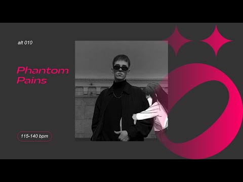 alt 010 — Phantom Pains — 115-140 bpm