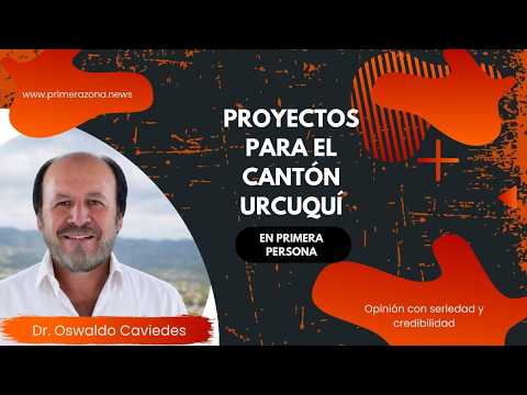 ¿QUÉ PROYECTOS MARCARÁN EL FUTURO DE URCUQUÍ? | EL DR. OSWALDO CAVIEDES HABLA SOBRE EL CANTÓN