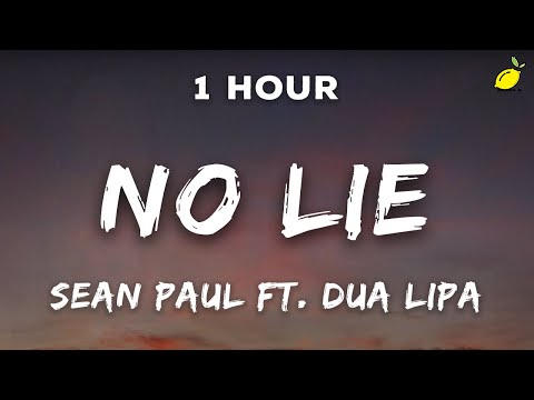 [1 Hour] Sean Paul - No Lie (Lyrics) ft. Dua Lipa