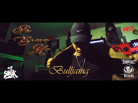 BULLJAMG - PA BRAVO YO #LionsProductions