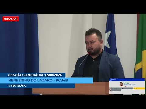  SESSÃO DIA 12/08/2026 – PRONUNCIAMENTO DO VEREADOR NENENZINHO DO LÁZARO