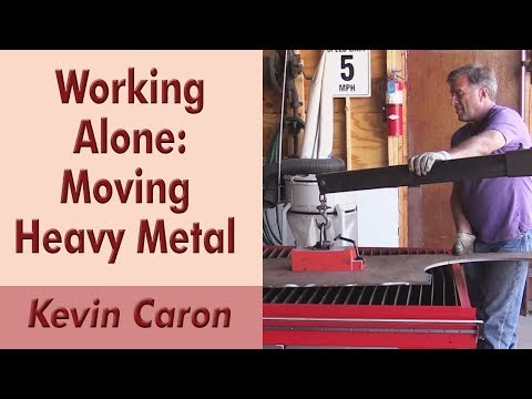How to Work Alone: Moving Heavy Metal - Kevin Caron