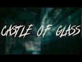 Linkin Park - CASTLE OF GLASS | Lyrics