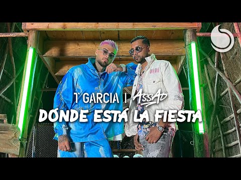 T Garcia & DJ Assad - Dónde Está La Fiesta (Official Music Video)