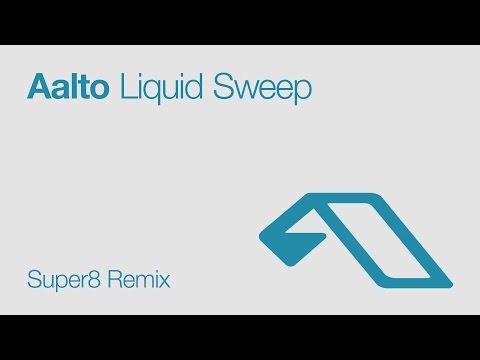 Aalto - Liquid Sweep (Super8 Remix)