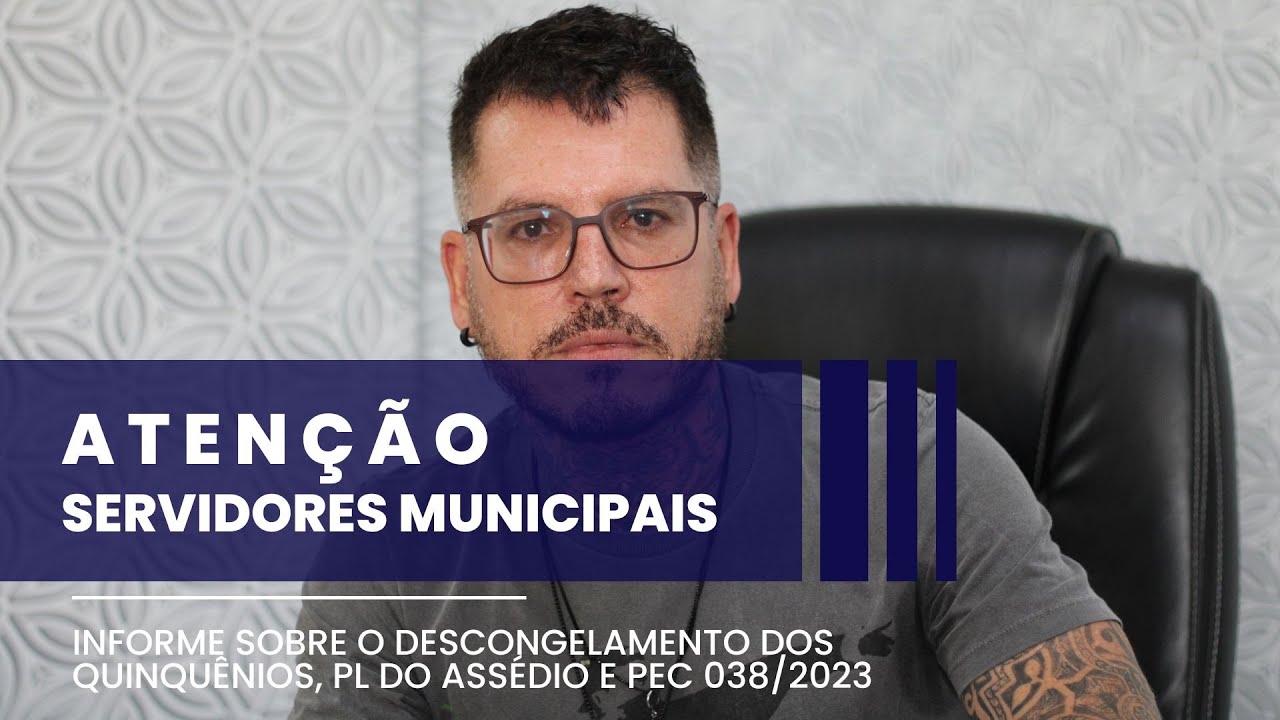 INFORME SOBRE DESCONGELAMENTO DO QUINQUÊNIO, PL DO ASSÉDIO E PEC 038/2023