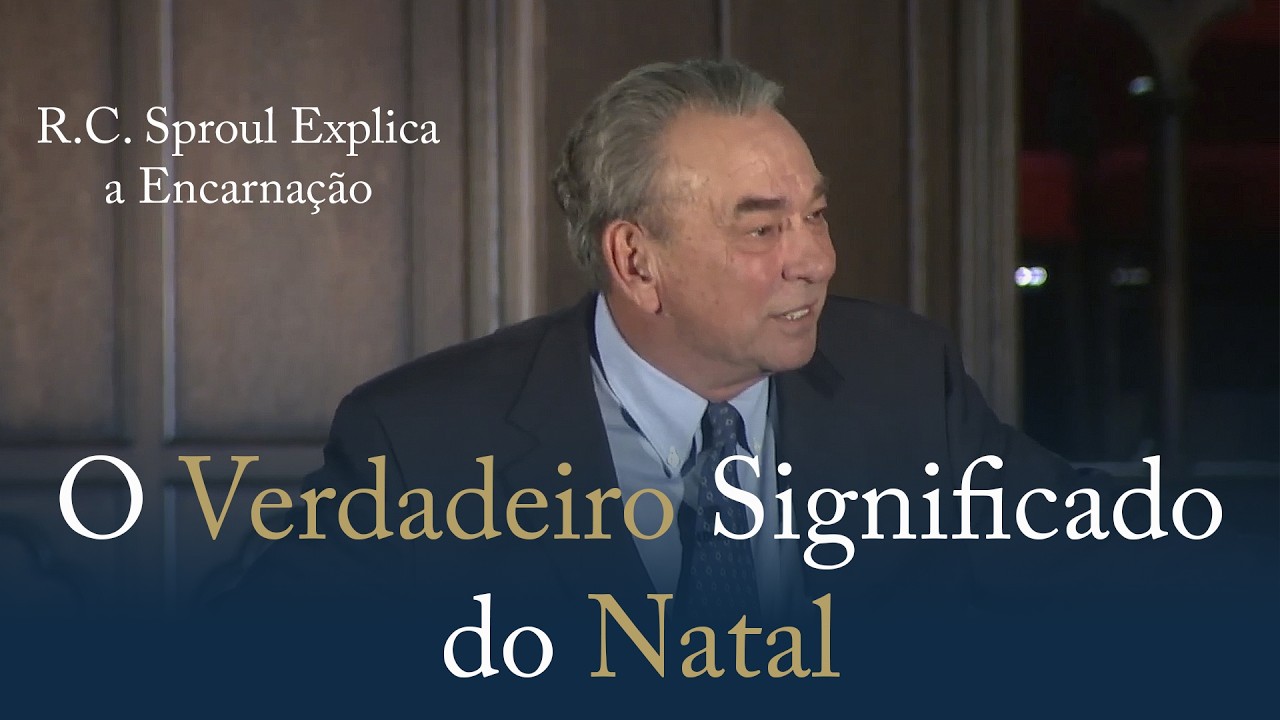 O Real Significado do Natal que Poucos Entendem - R.C. Sproul Explica