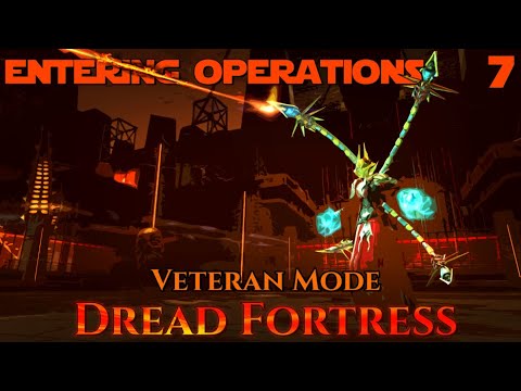 Entering Operations Episode 7 - Dread Fortress Veteran Mode/Hard Mode