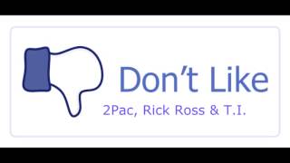 2Pac - I Don't Like (feat. Rick Ross & T.I.) (Chief Keef song remix)
