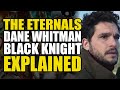 The Eternals: Dane Whitman/Black Knight Explained | Comics Explained