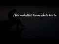 Phir Mohabbat Karne Chala Hai Tu Whatsapp Status