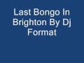 Last Bongo In Brighton By Dj Format
