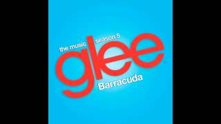 Barracuda - Glee Cast [FULL STUDIO]