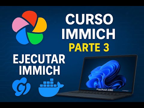 Curso Immich - Parte 3 - Implementar Immich en Docker y primer acceso