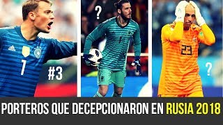 TOP 6 PORTEROS QUE DECEPCIONARON EN RUSIA 2018